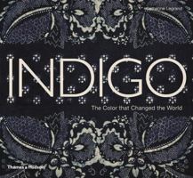 Indigo: The Color that Changed the World 050051660X Book Cover