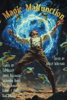 Magic Malfunction (Raconteur Press Anthologies) B0F5BC6RB1 Book Cover