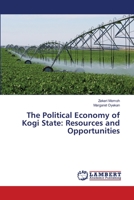 The Political Economy of Kogi State: Resources and Opportunities 6206153622 Book Cover
