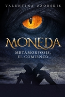 Moneda: Metamorfosis, el comienzo (Spanish Edition) B0858VSZZD Book Cover