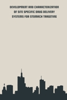 Development and Characterization of Site Specific Drug Delivery Systems for Stomach Targeting 3801304019 Book Cover