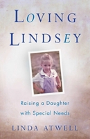 Loving Lindsey: Raising a Daughter with Special Needs 1631522809 Book Cover