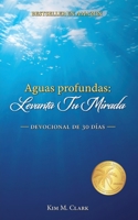 Aguas profundas: ¡Levanta tu mirada! Devocional de 30 días 1956520007 Book Cover