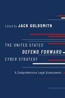 The United States' Defend Forward Cyber Strategy: A Comprehensive Legal Assessment 0197601790 Book Cover