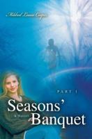 Seasons' Banquet: Part I 0595376908 Book Cover