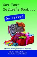 Not Your Mother's Book . . . On Travel 1938778049 Book Cover