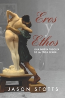 Eros y Ethos: Una nueva teoría de la ética sexual 1775175227 Book Cover