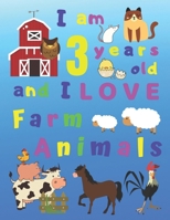 I am 3 years old and I LOVE Farm Animals: I Am Three Years Old and Love Farm Animals Coloring Book for 3-Year-Old Children.  Great for Learning Colors ... Skills.  Bonus Sketch Pages at End of Book! 1695695550 Book Cover