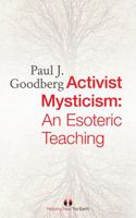 Activist Mysticism: An Esoteric Teaching 0692208860 Book Cover