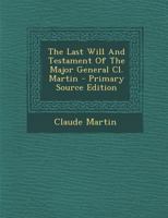 The Last Will and Testament of the Major General CL. Martin 1018184031 Book Cover