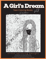 A Girls Dream Teen Coloring Books Vol 3: Detailed Drawings for Older Girls & Teenagers; Fun Creative Arts & Craft Teen Activity, Zendoodle, Relaxing ... Mindfulness, Relaxation & Stress Relief 0474062813 Book Cover