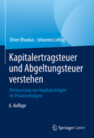 Kapitalertragsteuer und Abgeltungsteuer verstehen: Besteuerung von Kapitalerträgen im Privatvermögen 3658369868 Book Cover