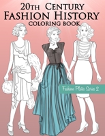 20th Century Fashion History Coloring Book: Vintage Coloring Book for Adults with Twentieth Century Fashion Illustrations B08M2BC5LP Book Cover