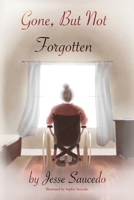 Gone, but Not Forgotten 1649906587 Book Cover