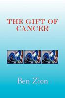 The Gift of Cancer 1441559558 Book Cover