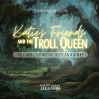 Katie's Friends and the Troll Queen: The Adventure Of Tilly and Milly B0CQ6DG838 Book Cover