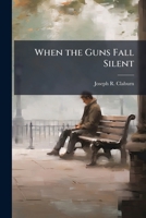 When the Guns Fall Silent 1025129237 Book Cover