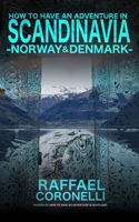 How to Have an Adventure in Scandinavia: Norway & Denmark B0BF2Q4X3B Book Cover