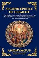 Second Epistle of Clement: The Earliest Surviving Christian Sermon - An Essential Ancient Text on Faith, Repentance, and Spiritual Salvation (Large ... Reading) (Library of Alexandria - Esoteric) 180792520X Book Cover