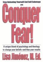 Conquer Fear!: A Unique Blend of Psychology and Theology to Change Your Beliefs and Thus Your Results 0970580703 Book Cover