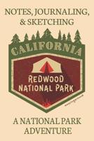 Notes Journaling & Sketching California Redwood National Park: A National Adventure Lined And Half Blank Pages For Writing and Sketching Open Format Suitable For Travel Logging, Journaling, Field Note 1076671756 Book Cover