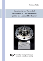 Experimental and Theoretical Investigation of Low-Temperature Ignition in a Laminar Flow Reactor 3869559306 Book Cover