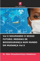 Vol II SEGURANDO O NOSSO FUTURO: MEDIDAS DE BIOSSEGURANÇA NUM MUNDO EM MUDANÇA Vol II (Portuguese Edition) 6208713633 Book Cover