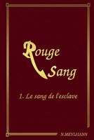 Rouge Sang: T1 Le sang de l'esclave 2955921408 Book Cover