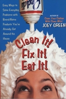 Clean It! Fix It! Eat It!: Easy Ways to Solve Everyday Problems with Brand-Name Products You've Already Got Around the House 0735202958 Book Cover