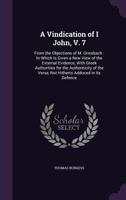 A Vindication of 1 John, From the Objections of M. Griesbach; Volume 7 1017092664 Book Cover