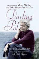 Darling Pol: Letters of Mary Wesley and Eric Siepmann 1944-1967 1784704474 Book Cover