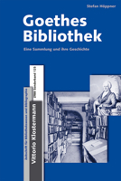 Goethes Bibliothek: Eine Sammlung Und Ihre Geschichte 3465045920 Book Cover