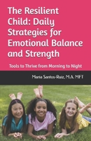 The Resilient Child: Daily Strategies for Emotional Balance and Strength: Tools to Thrive from Morning to Night B0DVXZN315 Book Cover