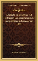 Analecta Epigraphica Ad Historiam Synoecismorum Et Sympolitiarum Graecorum (1885) 1120412641 Book Cover