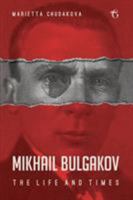 Mikhail Bulgakov: The Life and Times 1784379808 Book Cover