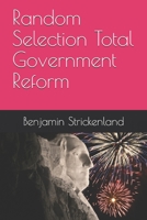 Random Selection Total Government Reform 1521544743 Book Cover