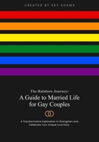 The Rainbow Journey: A Guide to Married Life for Gay Couples B0CDNJ1LLB Book Cover