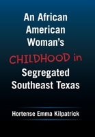 An African American Woman’s Childhood in Segregated Southeast Texas 1664186611 Book Cover