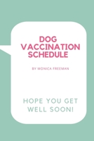 Dog Vaccination Schedule: Brilliant Dog Vaccination Schedule book, useful Vaccination Reminder, Vaccination Booklet, Vaccine Record Book For Dogs. 171627589X Book Cover