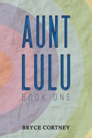 Aunt Lulu: Book One 1638291519 Book Cover