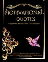 Motivational Quotes Coloring Book For Adults: Inspirational Coloring Book For Stress Relief And Relaxation - Empowering Quotes And Inspirational Positive Sayings 9920221074 Book Cover
