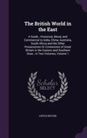 The British world in the East; a guide... to India Volume 1 1240908091 Book Cover