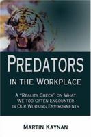 Predators in the Workplace: A "Reality Check" on What We Too Often Encounter in Our Working Environments 1413747833 Book Cover