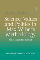 Science, Values and Politics in Max Weber's Methodology 1138266876 Book Cover