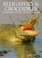 Alligators & Crocodiles: A Portrait of the Animal World 1597640719 Book Cover