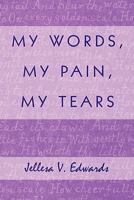 My Words, My Pain, My Tears 1607493136 Book Cover