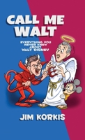 Call Me Walt: Everything You Never Knew About Walt Disney B0DPG9MKNJ Book Cover
