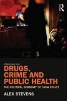 Drugs, Crime and Public Health: The Political Economy of Drug Policy 0415610672 Book Cover