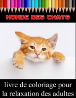 monde des chats livre de coloriage pour la relaxation des adultes: 100 conceptions anti-stress B088BF2GGP Book Cover