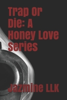 Trap Or Die: A Honey Love Series B0915MBHC7 Book Cover